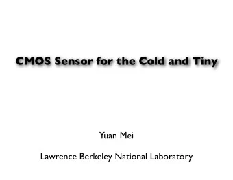 CMOS Sensor for the Cold and Tiny  Yuan Mei  Lawrence Berkeley National Laboratory  TPC is