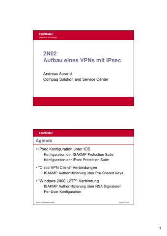 2N02  Aufbau eines VPNs mit IPsec  Andreas Aurand  Compaq Solution and Service Center  Agenda
