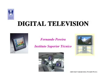 DIGITAL TELEVISION  DIGITAL TELEVISION  Fernando Pereira  Instituto Superior Tcnico  Audiovisual