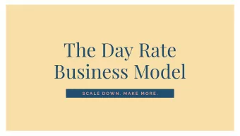 The Day Rate  Business Model  S C A L E  D O W N .  M A K E  M O R E .  Hi I'm Sarah  I am the