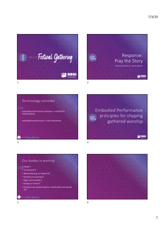 Response:  Pray the Story  Keynote Session 2  Sarah Agnew  1  2  Terminology reminder  Embodied