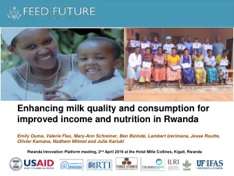 Enhancing milk quality and consumption for  improved income and nutrition in Rwanda  Emily Ouma,