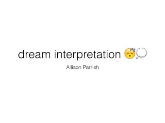 dream interpretation   Allison Parrish  what is happening in the  brain when we dream?