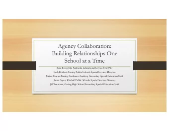 Agency Collaboration:  Building Relationships One  School at a Time  Pam Brezenski; Nebraska
