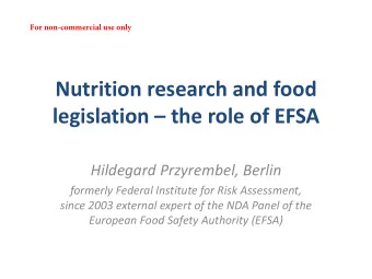 Nutrition research and food  legislation  the role of EFSA Hildegard Przyrembel, Berlin formerly