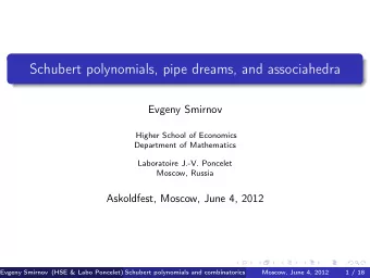 Schubert polynomials, pipe dreams, and associahedra  Evgeny Smirnov  Higher School of Economics
