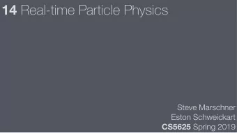 14 Real-time Particle Physics Steve Marschner   Eston Schweickart CS5625 Spring 2019  Overview