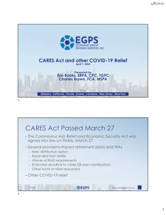 CARES Act Passed March 27  The Coronavirus Aid, Relief and Economic Security Act was  signed