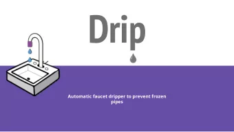 Drip  Automatic faucet dripper to prevent frozen  pipes  $400 million  Yearly damages from frozen