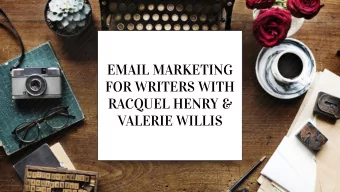 EMAIL  EMAIL MARKETING  MARKETING  FOR WRITERS WITH  WITH RACQUEL  RACQUEL HENRY &amp;  HENRY &amp;