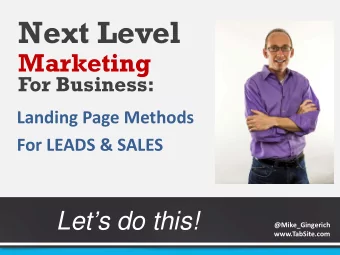 Next Level  Marketing  For Business:  Landing Page Methods  For LEADS &amp; SALES  Lets do this!