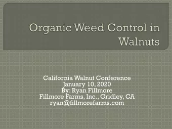 California Walnut Conference  January 10, 2020  By: Ryan Fillmore  Fillmore Farms, Inc., Gridley,