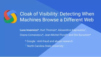 Cloak of Visibility: Detecting When  Machines Browse a Different Web Luca Invernizzi *, Kurt