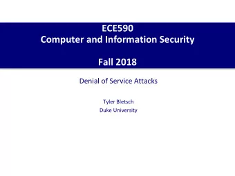 ECE590  Computer and Information Security  Fall 2018  Denial of Service Attacks  Tyler Bletsch