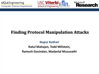 Finding Protocol Manipulation Attacks Nupur Kothari  Ratul Mahajan, Todd Millstein, Ramesh