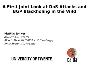 A First Joint Look at DoS Attacks and  BGP Blackholing in the Wild  Mattijs Jonker  Aiko Pras