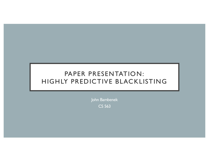 paper presentation highly predictive blacklisting