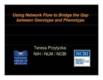Using Network Flow to Bridge the Gap  Using Network Flow to Bridge the Gap  between Genotype and