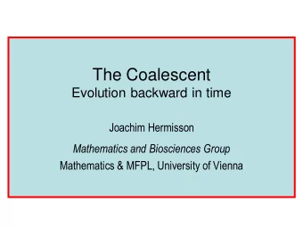 The Coalescent  Evolution backward in time  Joachim Hermisson  Mathematics and Biosciences Group