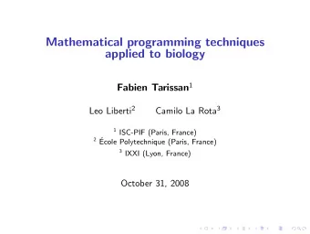 Mathematical programming techniques  applied to biology Fabien Tarissan 1 Leo Liberti 2 Camilo La