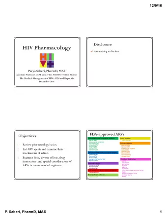 HIV Pharmacology  I have nothing to disclose  Parya Saberi, PharmD, MAS  Assistant Professor,