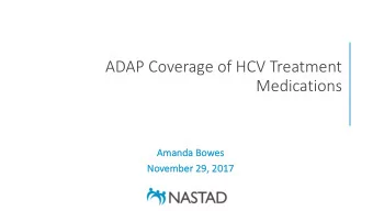ADAP Coverage of HCV Treatment  Medications  Ama  Amanda Bowes  No  November 29,  , 2017  AGENDA