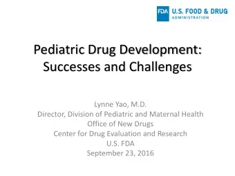 Successes and Challenges  Lynne Yao, M.D.  Director, Division of Pediatric and Maternal Health