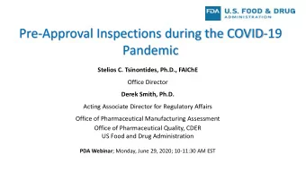 Pre-Approval Inspections during the COVID-19  Pandemic  Stelios C. Tsinontides, Ph.D., FAIChE