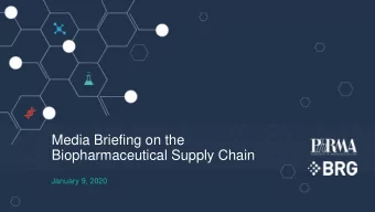 Media Briefing on the  Biopharmaceutical Supply Chain  January 9, 2020  We See Amazing Science,