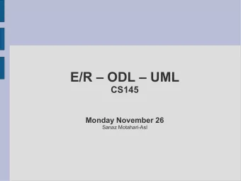E/R  ODL  UML  CS145  Monday November 26  Sanaz Motahari-Asl  Problem Statement  The
