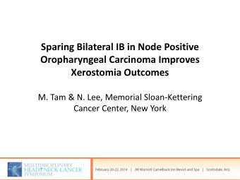 Sparing Bilateral IB in Node Positive  Oropharyngeal Carcinoma Improves  Xerostomia Outcomes  M.