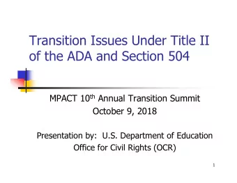 Transition Issues Under Title II  of the ADA and Section 504 MPACT 10 th Annual Transition Summit