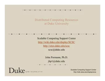 Distributed Computing Resources  at Duke University  Scalable Computing Support Center