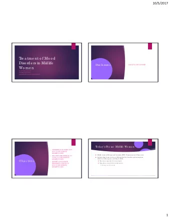 T  re a tme nt o f Mo o d  Diso rde rs in Midlife  Disc lo sure s  I HAVE  NO DISCL  OSURE  S  Wo