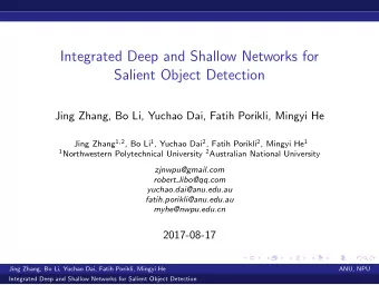 Integrated Deep and Shallow Networks for  Salient Object Detection  Jing Zhang, Bo Li, Yuchao Dai,