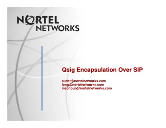 Qsig Encapsulation Over SIP  Encapsulation Over SIP  Qsig  audet@  @nortelnetworks