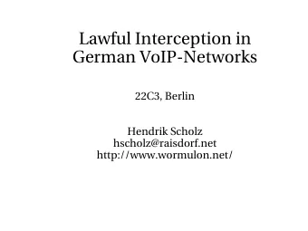 Lawful Interception in  German VoIP-Networks  22C3, Berlin  Hendrik Scholz  hscholz@raisdorf.net