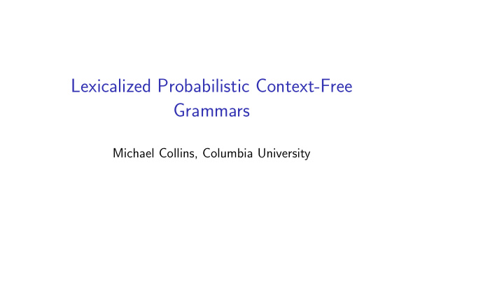 lexicalized probabilistic context free grammars