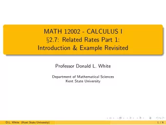 MATH 12002 - CALCULUS I  2.7: Related Rates Part 1:  Introduction &amp; Example Revisited
