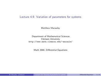 Lecture 4.9: Variation of parameters for systems  Matthew Macauley  Department of Mathematical