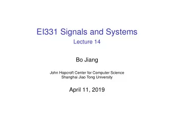 EI331 Signals and Systems  Lecture 14  Bo Jiang  John Hopcroft Center for Computer Science