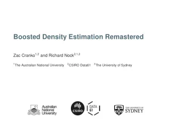Boosted Density Estimation Remastered Zac Cranko 1,2 and Richard Nock 2,1,3 1 The Australian