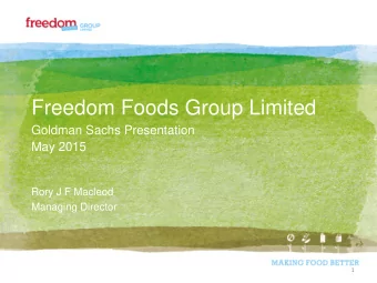 Freedom Foods Group Limited  Goldman Sachs Presentation  May 2015  Rory J F Macleod  Managing