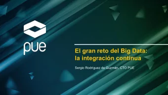 El gran reto del Big Data:  la integracin continua  Sergio Rodrguez de Guzmn, CTO PUE  The