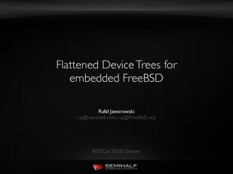 Flattened Device Trees for  embedded FreeBSD  Rafa Jaworowski  raj@semihalf.com, raj@FreeBSD.org