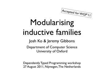 Modularising  inductive families  Josh Ko &amp; Jeremy Gibbons  Department of Computer Science