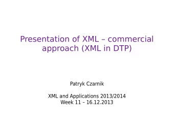 Presentation of XML  commercial  approach (XML in DTP)  Patryk Czarnik  XML and Applications