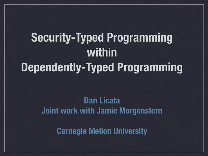 security typed programming within dependently typed