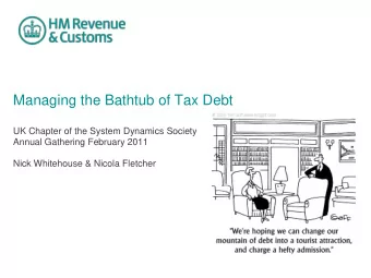 Managing the Bathtub of Tax Debt  UK Chapter of the System Dynamics Society  Annual Gathering