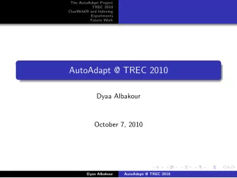 AutoAdapt @ TREC 2010  Dyaa Albakour  October 7, 2010  Dyaa Albakour  AutoAdapt @ TREC 2010  The